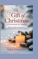 The Gift of Christmas: A Devotional for Singles: Find Joy, Hope, and Purpose as You Celebrate Christ's Birth This Season B0G2JG5SL3 Book Cover