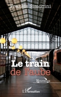 Le train de l'aube: Nouvelles (French Edition) 2343015449 Book Cover