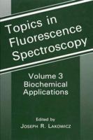 Topics in Fluorescence Spectroscopy: Volume 3: Biochemical Applications (Topics in Fluorescence Spectroscopy) 1475787723 Book Cover