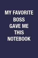 My Favorite Boss Gave Me This Notebook: Blank Lined Notebook Journal Gift for Employee From Boss- 6x9 Inch 110 Pages Funny Notebook Gift Idea for Coworker, Sarcastic Quote Boss Notebook Journal 1672632382 Book Cover