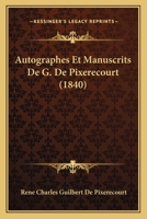 Autographes Et Manuscrits De G. De Pixerecourt (1840) 1160803145 Book Cover