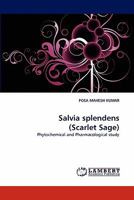 Salvia splendens (Scarlet Sage): Phytochemical and Pharmacological study 3844311904 Book Cover