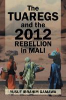 The Tuaregs and the 2012 Rebellion in Mali 1482878100 Book Cover