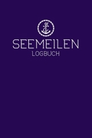 Seemeilen Logbuch: Nautisches Meilenbuch um gefahrene Strecken und Routen zu dokumentieren (German Edition) 1660892775 Book Cover