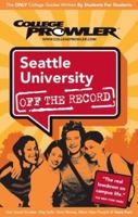 Seattle University: Off the Record - College Prowler (College Prowler: Seattle University Off the Record) 1427401292 Book Cover