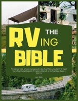 RVing Bible: The Ultimate Guide to Scenic Campgrounds & Epic Road Trips Across the Us W/ Expert Tips to Avoid Costly Mistakes & RV Hacks to Make Life on the Road Safer, Easier & More Fun 1916924905 Book Cover