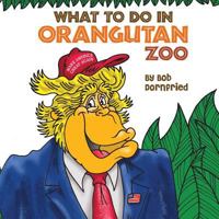 What to do in Orangutan Zoo 1387958070 Book Cover
