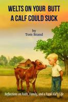 Welts on Your Butt a Calf Could Suck: Reflections on Faith, Family, and a Farm Kid’s Life B0F87SY2Q8 Book Cover