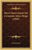 Brevi Osservazioni Sul Ceramista Attico Brigo (1904) 1167440102 Book Cover