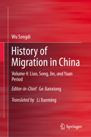 History of Migration in China: Volume 4: Liao, Song, Jin, and Yuan Period 981921775X Book Cover