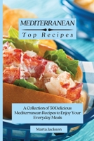 Mediterranean Top Recipes: A Collection of 50 Delicious Mediterranean Recipes to Enjoy Your Everyday Meals 1802698671 Book Cover