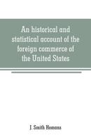 An historical and statistical account of the foreign commerce of the U.S (Macdonald maritime history series) 935370863X Book Cover