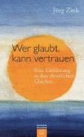 Wer Glaubt, Kann Vertraueneine Einführung In Den Christlichen Glauben 3579068563 Book Cover