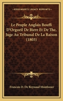 Le Peuple Anglais, Bouffi D'Orgueil, de Bia]re Et de Tha(c), Juga(c) Au Tribunal de La Raison 2013369263 Book Cover