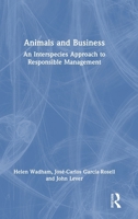 Animals and Business: An Interspecies Approach to Responsible Management 1032955708 Book Cover