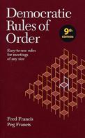 Democratic Rules of Order: Easy-To-Use Rules for Meetings of Any Size 0969926065 Book Cover