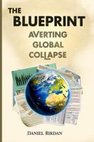 The Blueprint: Averting Global Collapse 1470135884 Book Cover
