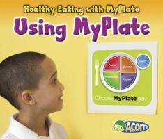 Using MyPlate 1432969854 Book Cover
