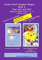 Easter Cards Designer Shapes Book 2 Tear Out & Mail: Easter Cards Designer Shapes Book 2 Tear Out & Mail 1542459990 Book Cover