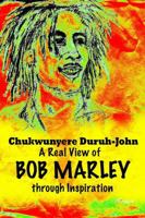 A Real View of Bob Marley Through Inspiration 3000484485 Book Cover