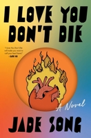 I Love You Don't Die : A Novel 0063433885 Book Cover