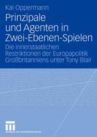 Prinzipale Und Agenten in Zwei-Ebenen-Spielen: Die Innerstaatlichen Restriktionen Der Europapolitik Grossbritanniens Unter Tony Blair 3531157337 Book Cover