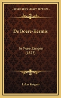 de Boere-Kermis: In Twee Zangen (1823) 1160852847 Book Cover