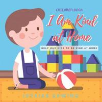 I Am Kind at Home: Help Our Kids to be Kind at Home 1094942715 Book Cover