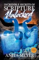 Incredible Secrets of Scripture Unlocked 1615001999 Book Cover