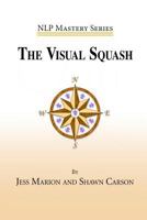 The Visual Squash: An Nlp Tool for Radical Change 194025406X Book Cover