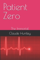 Patient Zero: The Immortal B0G2Y1MVGQ Book Cover