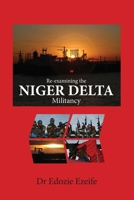 Re-examining the NIGER DELTA Militancy 1913455351 Book Cover