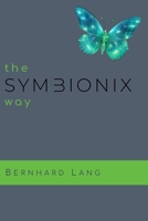 the SYMBIONIX way: Das Praxisbuch über menschenzentriertes LeaderShip mit Sinn und Erfolg. (German Edition) B0F5PMW588 Book Cover