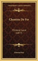 Chemins De Fer: D'Interet Local (1877) 1160339600 Book Cover