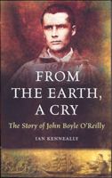 From the Earth, A Cry: The Story of John Boyle O'Reilly 1848891318 Book Cover