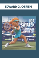 IGA SWIATEK : THE MAKING OF A TENNIS ICON: FROM ON THE COURT B0F4P89BS9 Book Cover