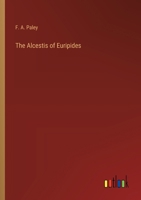 The Alcestis of Euripides 338521727X Book Cover