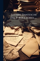 Lettere Dantesche Dal P. Bart. Sorio...... 1273410815 Book Cover