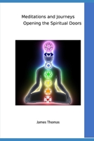 Meditations and Journeys: Opening the Spiritual Doors B099C8F9G6 Book Cover