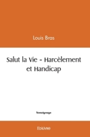 Salut la Vie - Harcèlement et Handicap (French Edition) 2414567406 Book Cover
