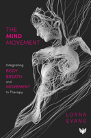 The Mind Movement: Integrating Body, Breath and Movement 1912691124 Book Cover