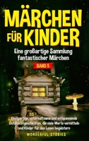 Märchen für Kinder Eine großartige Sammlung fantastischer Märchen. (Band 5): Einzigartige, unterhaltsame und entspannende Gutenachtgeschichten, die ... für das Lesen begeistern. (German Edition) B0CRY3ZTL2 Book Cover