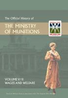 Official History of the Ministry of Munitionsvolume V: Wages and Welfare Part 2 1847349242 Book Cover