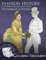 Fashion History Coloring Book for Adults, Victorian Couples: A Collection of Couples Illustrations from Victorian Periods B0CTD5FZK9 Book Cover