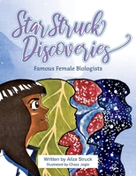 Star Struck Discoveries: Famous Female Biologists 1098367324 Book Cover