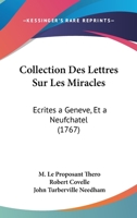 Collection Des Lettres Sur Les Miracles: Ecrites A Geneve, Et A Neufchatel (1767) 1104084678 Book Cover