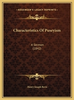 Characteristics Of Puseyism: A Sermon 1169576095 Book Cover