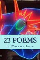 E. Waverly Land Twenty-Three Poems 1522914099 Book Cover