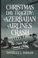 Christmas Day Tragedy: Azerbaijan Airlines Crash B0DRT1GF1V Book Cover