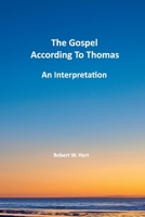 The Gospels According to Thomas : An Interpretation 1098304918 Book Cover